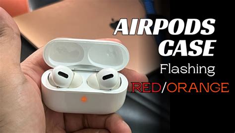 airpod case flashing orange